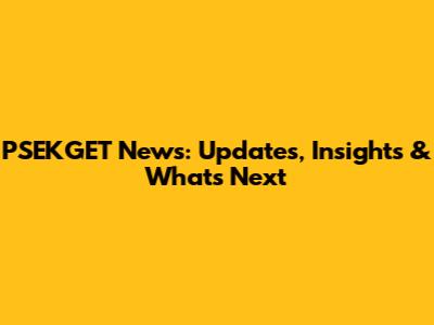 PSEKGET News: Updates, Insights & What's Next