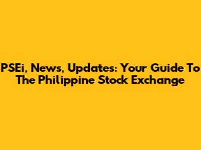 PSEi, News, Updates: Your Guide To The Philippine Stock Exchange