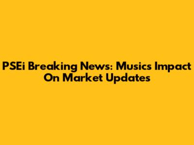 PSEi Breaking News: Music's Impact On Market Updates