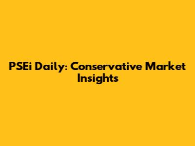 PSEi Daily: Conservative Market Insights