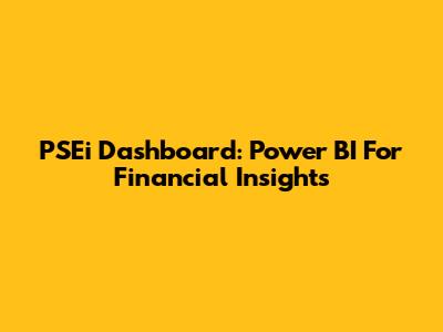 PSEi Dashboard: Power BI For Financial Insights