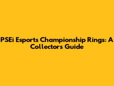 PSEi Esports Championship Rings: A Collector's Guide