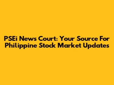 PSEi News Court: Your Source For Philippine Stock Market Updates
