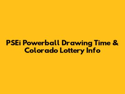 PSEi Powerball Drawing Time & Colorado Lottery Info