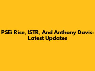PSEi Rise, ISTR, And Anthony Davis: Latest Updates