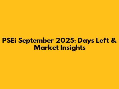 PSEi September 2025: Days Left & Market Insights