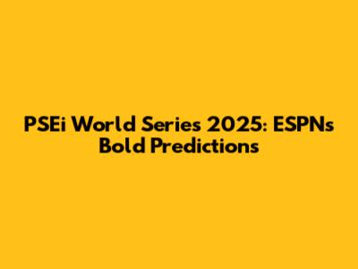 PSEi World Series 2025: ESPN's Bold Predictions