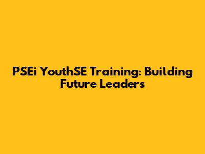 PSEi YouthSE Training: Building Future Leaders