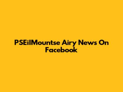 PSEiIMountse Airy News On Facebook