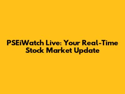 PSEiWatch Live: Your Real-Time Stock Market Update