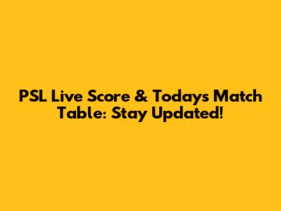 PSL Live Score & Today's Match Table: Stay Updated!
