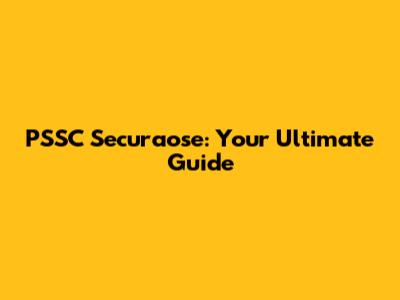 PSSC Securaose: Your Ultimate Guide