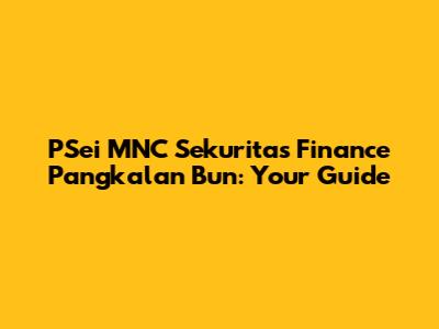 PSei MNC Sekuritas Finance Pangkalan Bun: Your Guide