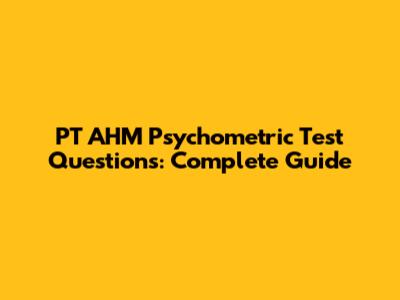 PT AHM Psychometric Test Questions: Complete Guide