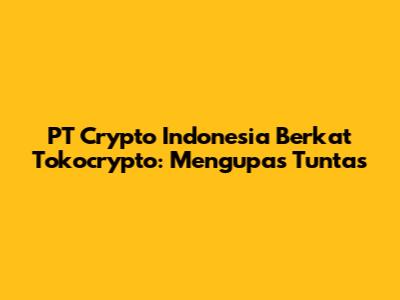 PT Crypto Indonesia Berkat Tokocrypto: Mengupas Tuntas