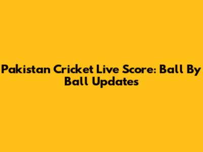 Pakistan Cricket Live Score: Ball By Ball Updates
