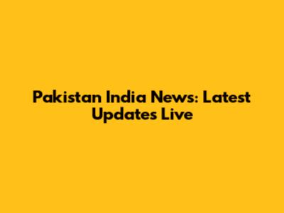 Pakistan India News: Latest Updates Live