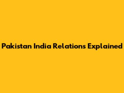 Pakistan India Relations Explained
