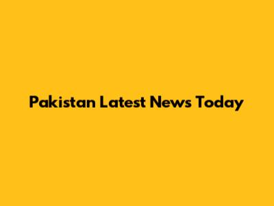 Pakistan Latest News Today