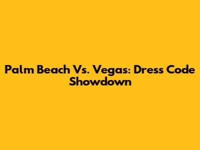 Palm Beach Vs. Vegas: Dress Code Showdown
