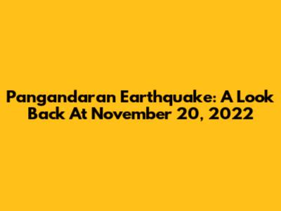 Pangandaran Earthquake: A Look Back At November 20, 2022
