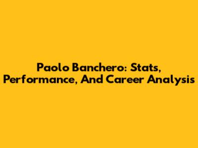 Paolo Banchero: Stats, Performance, And Career Analysis