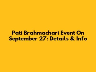 Pati Brahmachari Event On September 27: Details & Info
