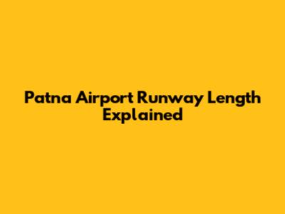 Patna Airport Runway Length Explained