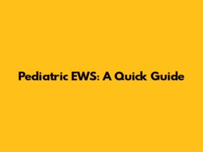 Pediatric EWS: A Quick Guide