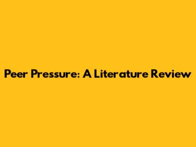 Peer Pressure: A Literature Review