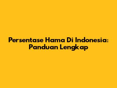 Persentase Hama Di Indonesia: Panduan Lengkap