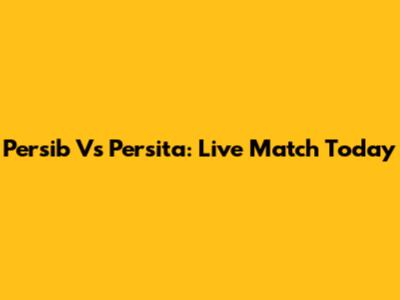 Persib Vs Persita: Live Match Today