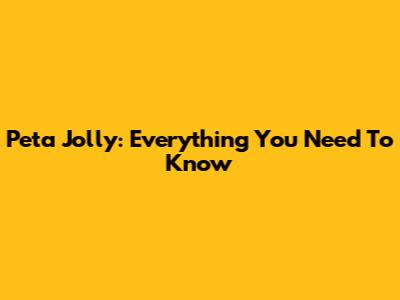 Peta Jolly: Everything You Need To Know