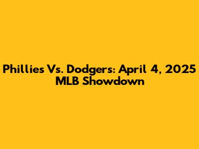 Phillies Vs. Dodgers: April 4, 2025 MLB Showdown