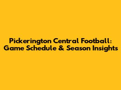 Pickerington Central Football: Game Schedule & Season Insights
