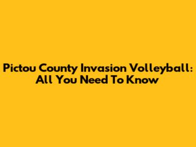 Pictou County Invasion Volleyball: All You Need To Know