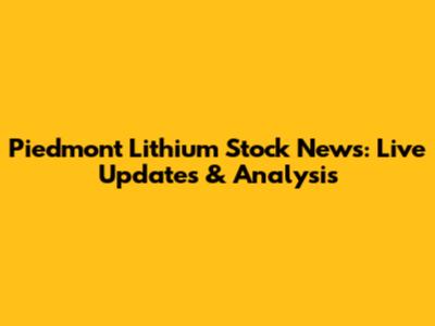 Piedmont Lithium Stock News: Live Updates & Analysis