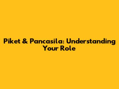 Piket & Pancasila: Understanding Your Role