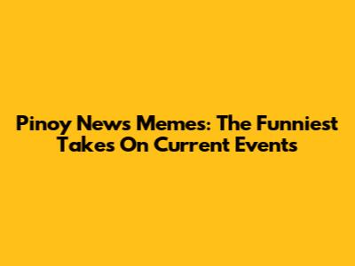 Pinoy News Memes: The Funniest Takes On Current Events