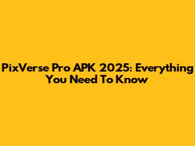 PixVerse Pro APK 2025: Everything You Need To Know