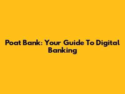 Poat Bank: Your Guide To Digital Banking