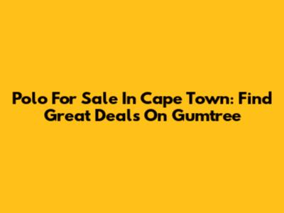 Polo For Sale In Cape Town: Find Great Deals On Gumtree