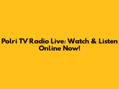 Polri TV Radio Live: Watch & Listen Online Now!