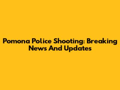 Pomona Police Shooting: Breaking News And Updates
