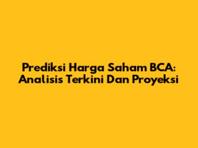 Prediksi Harga Saham BCA: Analisis Terkini Dan Proyeksi