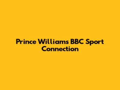 Prince William's BBC Sport Connection