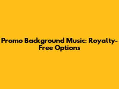 Promo Background Music: Royalty-Free Options