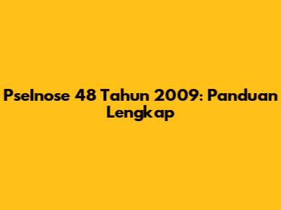 PseInose 48 Tahun 2009: Panduan Lengkap