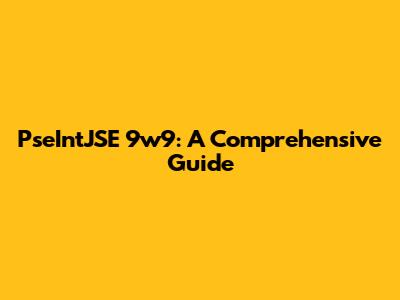 PseIntJSE 9w9: A Comprehensive Guide