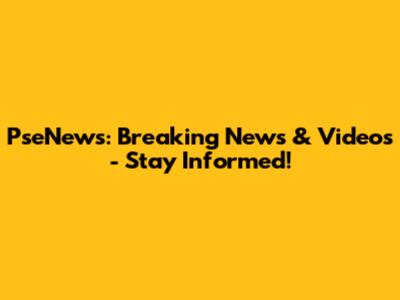 PseNews: Breaking News & Videos - Stay Informed!